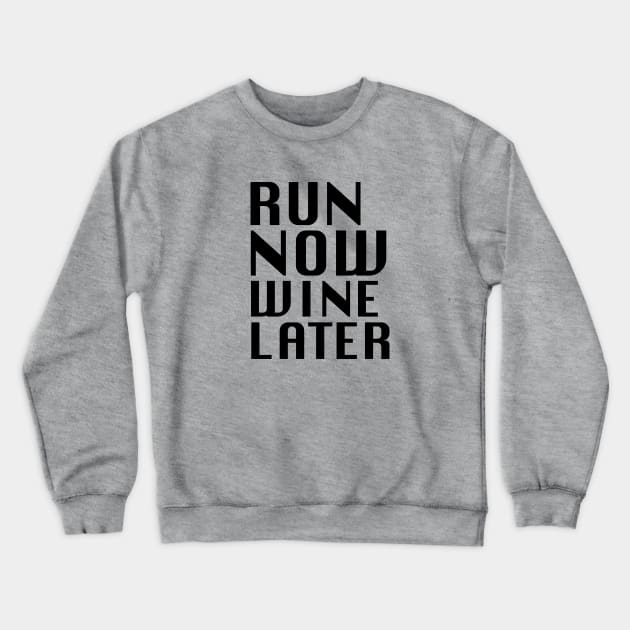 Run Now Wine Later Crewneck Sweatshirt by PAULO GUSTTAVO